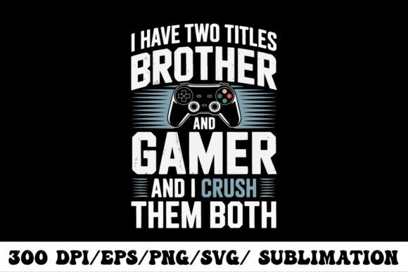 Funny Brother Gamer T-Shirt: A Stylish Way to Show Your Gaming Pride